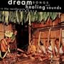 Dream Songs & Healing Sounds