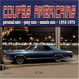 Coup�s am�ricains : Personal cars, pony cars, muscle cars 1945-1975
