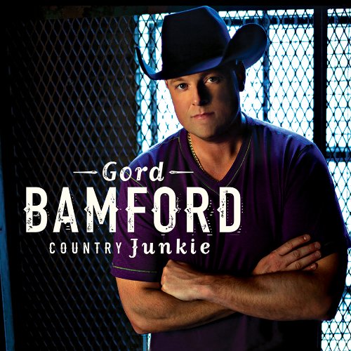 Gord Bamford - Country Junkie - Zortam Music