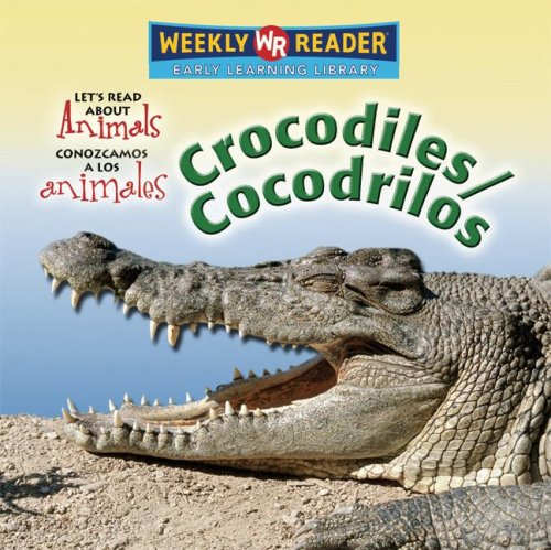 Crocodiles/Cocodrilos (Let's Read About Animals/ Conozcamos a Los Animales)