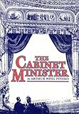 The cabinet minister : a farce in four acts