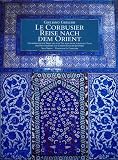 Le Corbusier - Reise nach dem Orient. - Giuliano Gresleri, Italo Zannier