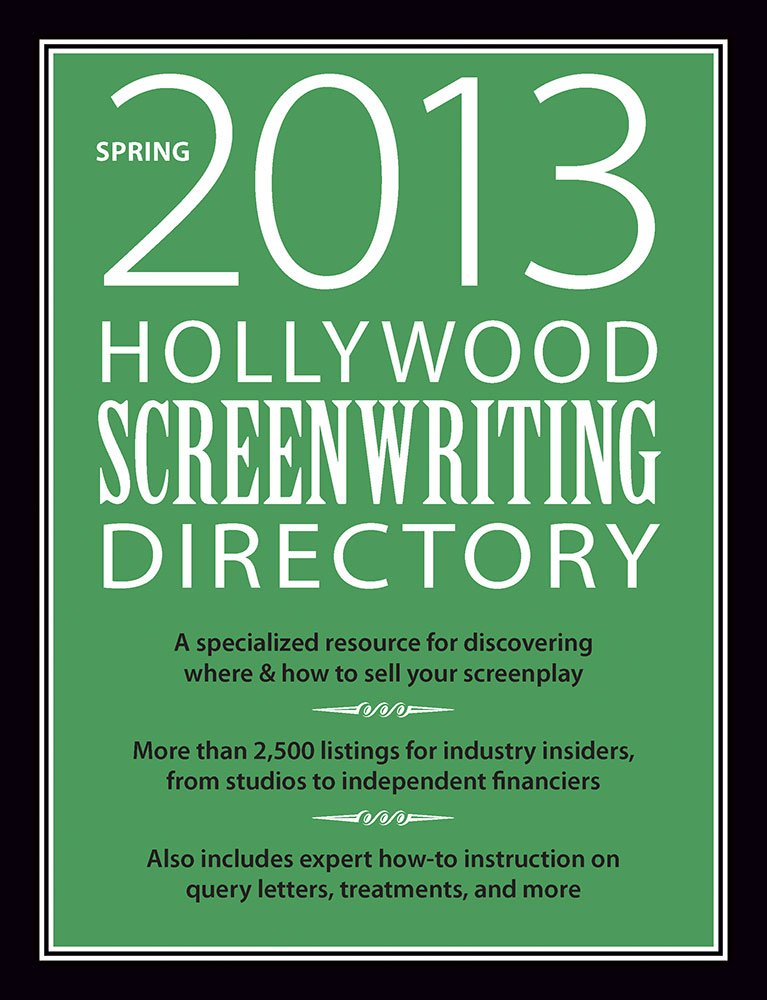 Hollywood Screenwriting Directory Spring 2013: A Specialized ...