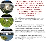 The Mega Make An Extra Income, Inner Game and Godfather Principles for Women's Plus Size Clothing On-line Businesses 3 CD Course