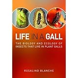 life in a gall the biology and ecology of insects that live in plant galls