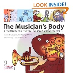 The Musician's Body: A Maintenance Manual for Peak Performance