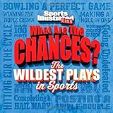 Sports Illustrated Kids What are the Chances? The Wildest Plays in Sports