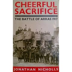 Cheerful Sacrifice: Battle of Arras, 1917