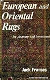 European and oriental rugs : for pleasure and investment