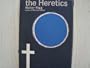 The heretics