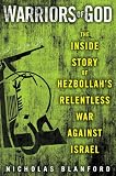 Warriors of God: Inside Hezbollah's Thirty-Year Struggle Against Israel