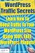 WordPress Traffic Secrets: Learn How To Boost Traffic To Your WordPress Site Using 100% FREE WordPress Plugins! (WordPress Training Guides For Business)