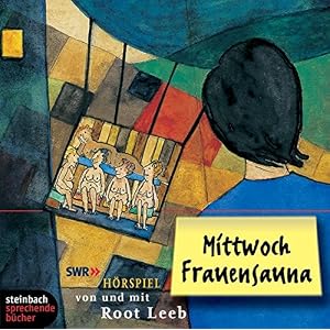 Mittwoch Frauensauna. Hörspiel. 1 CD
