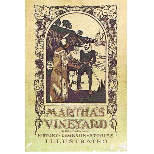 Martha's Vineyard: Historical, legendary, scenic : the story of its towns, Edgartown, Oak Bluffs, Tisbury (Vineyard Haven), West Tisbury, Chilmark, Gay Head Henry Franklin Norton
