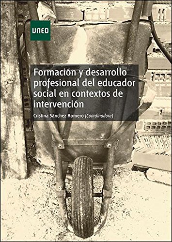 Formación y desarrollo profesional del educador social en contextos de intervención (Spanish Edition)