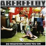 Do Whatever Turns You On