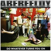 Do Whatever Turns You On