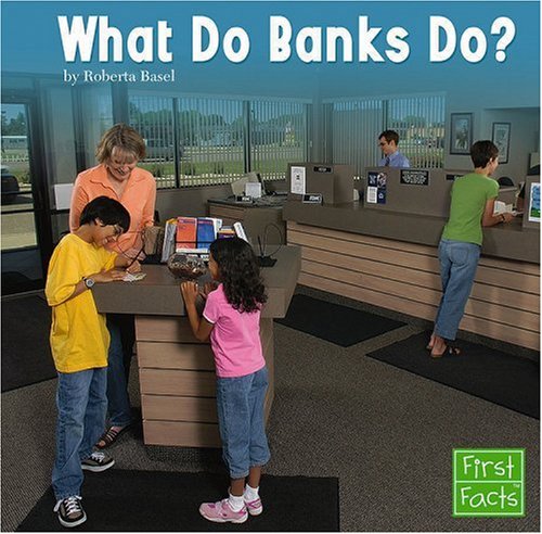 What Do Banks Do? (First Facts. Learning about Money)