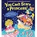 You Can't Scare a Princess!