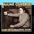 Alien Bog / Beautiful Soop by Pauline Oliveros