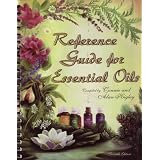 Reference Guide for Essential Oils Eleventh Edition, October 2008 ~ Connie and Alan Higley