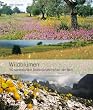 Wildblumen: 50 spektakul�re Bl�tenlandschaften der Welt