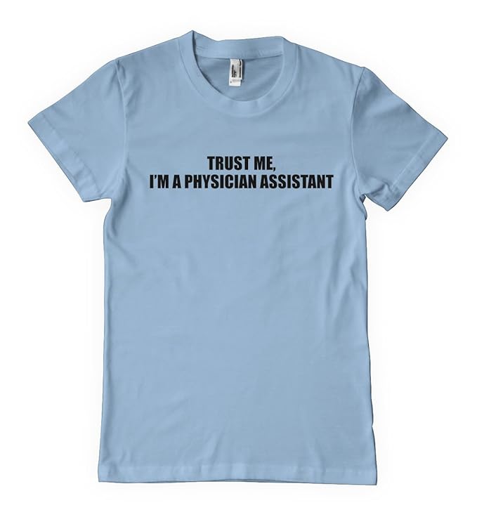 Amazon.com: Trust Me I'm A Physician Assistant Profession T-Shirt ...