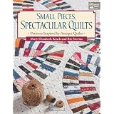 Small Pieces, Spectacular Quilts: Patterns Inspired by Antique Quilts ~ Mary Elizabeth Kinch