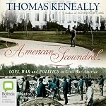 American Scoundrel: The Life of the Notorious Civil War General Dan Sickles | Tom Kenneally
