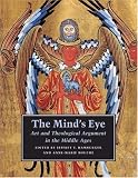 The Minds Eye: Art and Theological Argument in the Middle Ages (Publications of the Department of Art and Archaeology, Princeton University)