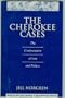The Cherokee Cases: The Confrontation of Law and Politics