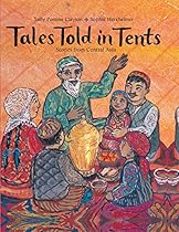 Tales Told in Tents: Stories from Central Asia Tales Told in Tents: Stories from Central Asia