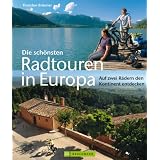 Die sch�nsten Radtouren in Europa: Auf zwei R�dern den Kontinent entdeckenvon "Thorsten Br�nner"