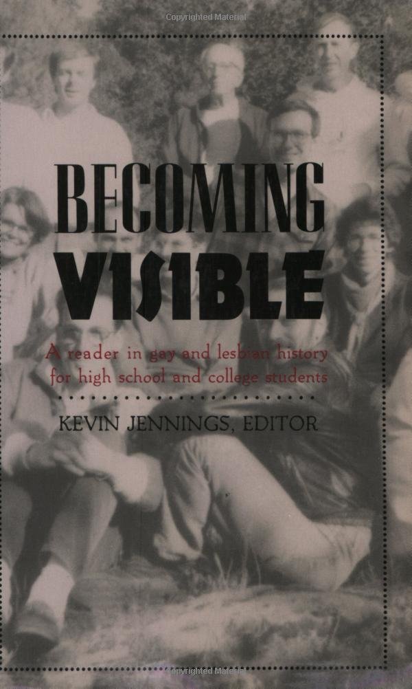 Becoming Visible: A Reader in Gay and Lesbian History for High ... Becoming Visible: A Reader in Gay and Lesbian History for High ...