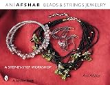 Beads and Strings Jewelry: A Step-by-Step Workshop (Beaded Fantasies)