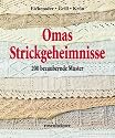 Omas Strickgeheimnisse. 200 bezaubernde Muster