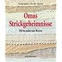 Omas Strickgeheimnisse. 200 bezaubernde Muster