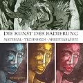 Die Kunst der Radierung: Material - Techniken - Arbeitsabl�ufe