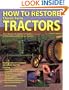 How To Restore Classic Farm Tractors: The Ultimate Do-It-Yourself Guide to Rebuilding and Restoring Tractors