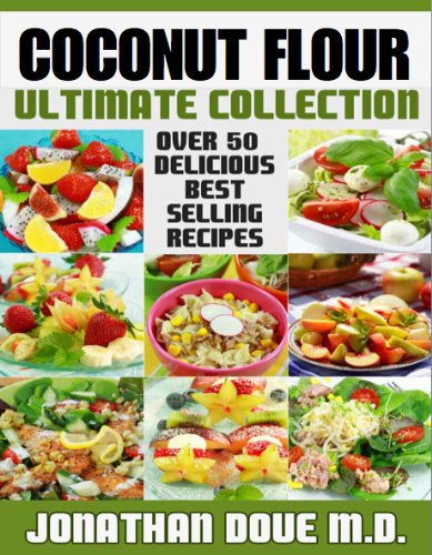 Coconut Flour: The Ultimate Collection - Over 50 Gluten Free Recipes
