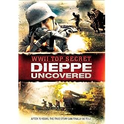WWII Top Secret: Dieppe Uncovered