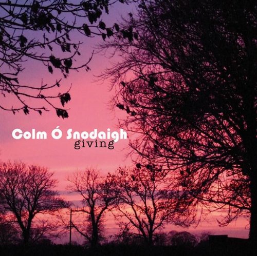 COLM O SNODAIGH : GIVING
