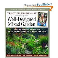 The Well-Designed Mixed Garden: Building Beds and Borders with Trees, Shrubs, Perennials, Annuals, and Bulbs