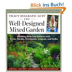 The Well-Designed Mixed Garden: Building Beds and Borders with Trees, Shrubs, Perennials, Annuals, and Bulbs
