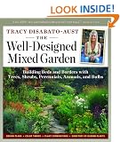 The Well-Designed Mixed Garden: Building Beds and Borders with Trees, Shrubs, Perennials, Annuals, and Bulbs
