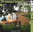 20 maisons d'aujourd'hui � 100 000 Euros