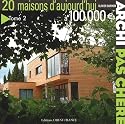 20 maisons d'aujourd'hui à 100 000 Euros