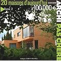 20 maisons d'aujourd'hui � 100 000 Euros
