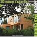 20 maisons d'aujourd'hui � 100 000 Euros