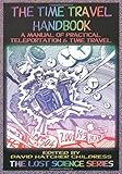 The Time Travel Handbook: A Manual of Practical Teleportation & Time Travel